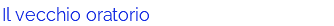 Il vecchio oratorio