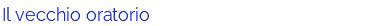 Il vecchio oratorio