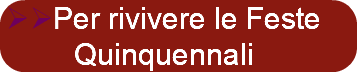 Per rivivere le Feste Quinquennali
