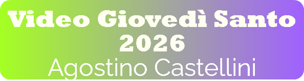 Video Giovedì Santo 2026 Agostino Castellini