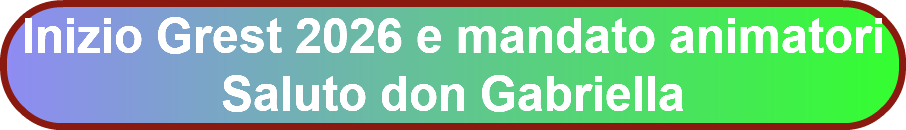Inizio Grest 2026 e mandato animatori Saluto don Gabriella