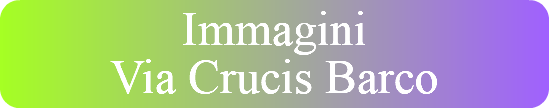 Immagini Via Crucis Barco