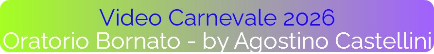 Video Carnevale 2026 Oratorio Bornato - by Agostino Castellini
